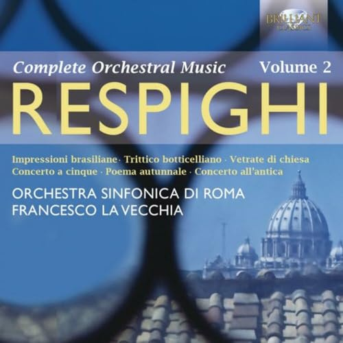 Respighi: Orchesterwerke Vol.2