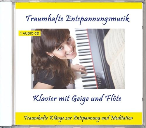 Traumhafte Entspannungsmusik Klavier mit Geige und Flöte - Traumhafte Entspannungsmusik zur Entspannung und Meditation