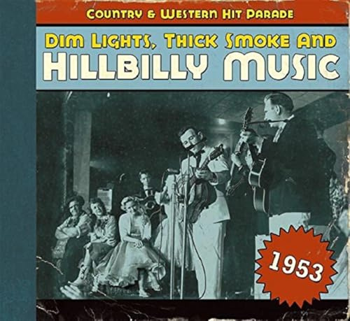 Dim Lights, Thick Smoke & Hillbilly Music: Country & Western Hit Parade 1953