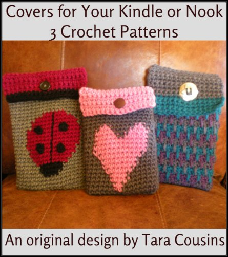 Crochet Kindle & Nook Tablet or Ereader Covers - 3 Crochet Patterns (Cute Kids Crochet Book 1) (English Edition)