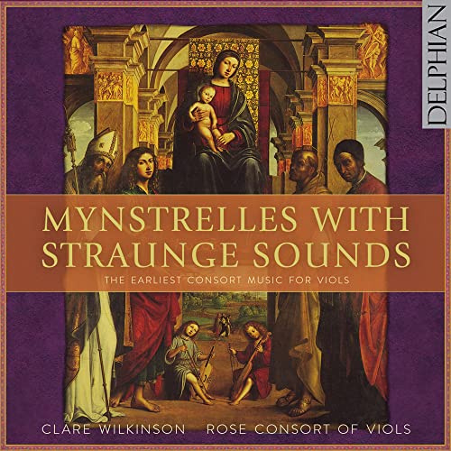Mynstrelles With Straunge Sounds: The Earliest Consort Music For Viols