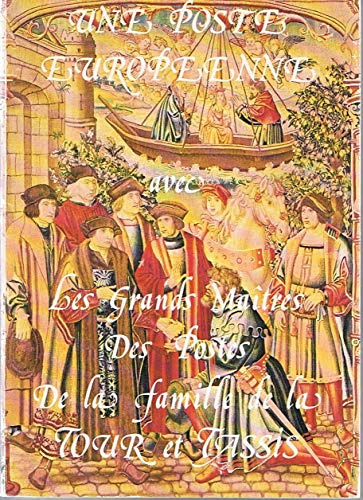 Une Poste européenne, avec les grands maîtres des postes de la famille de La Tour et Tassis : Exposition, Musée postal, Paris, 6 mai-25 juin 1978