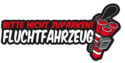 NetSpares 1 x Aufkleber Bitte Nicht Zuparken Fluchtfahrzeug Sticker Shocker Tuning Fun Gag