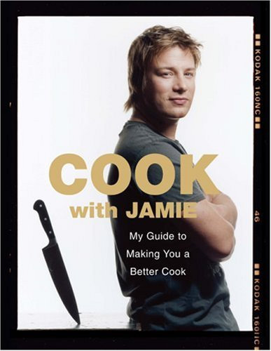 Cook with Jamie: My Guide to Making You a Better Cook by Oliver, Jamie (2007) Hardcover