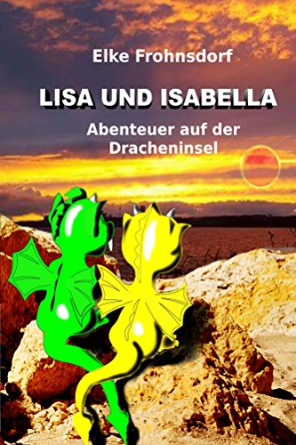 Lisa und Isabella: Abenteuer auf der Dracheninsel