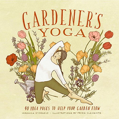 Gardener's Yoga: 40 Yoga Poses to Help Your Garden Flow (English Edition)