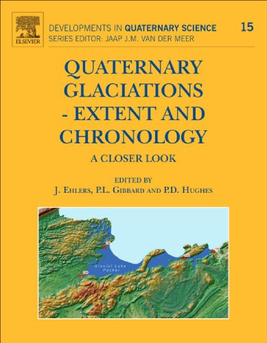 Quaternary Glaciations - Extent and Chronology: A Closer Look (Developments in Quaternary Science Book 15) (English Edition)