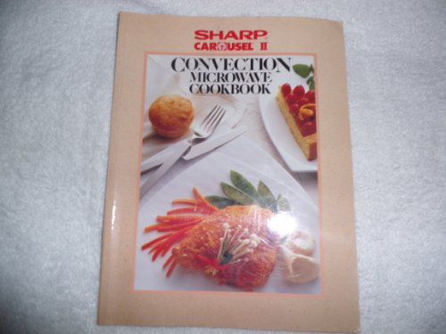 Sharp Carousel Convection Microwave Cookbook