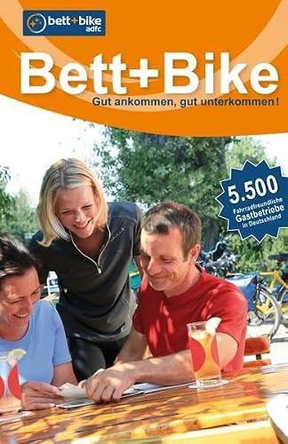 Bett+Bike - Gesamtverzeichnis: Gut ankommen, gut unterkommen!Über 5500 fahrradfreundliche Gastbetriebe in Deutschland