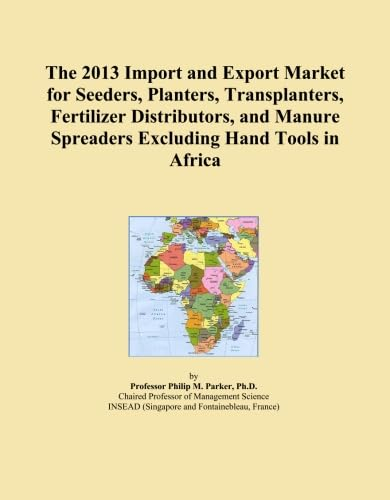 The 2013 Import and Export Market for Seeders, Planters, Transplanters, Fertilizer Distributors, and Manure Spreaders Excluding Hand Tools in Africa