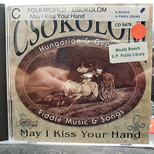 May I Kiss Your Hand: Hungarian & Gypsy Fiddle Music & Songs