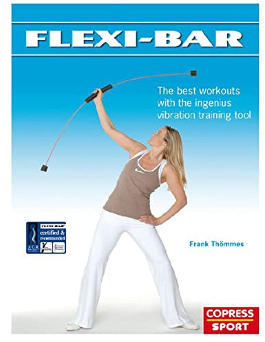 Flexi-Bar: The best workouts with the ingenius vibration training tool (English Edition)