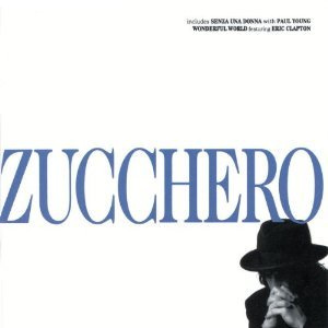 (CD Album Zucchero, 12 Titel) Paul Young / Eric Clapton / Randy Crawford Wonderful World / Il Mare / Mama / Nice (Nietzsche) Che Dice / Solo Una Sana / Diavolo In Me / Dunes Of Mercy / Senza Una Donna u.a.