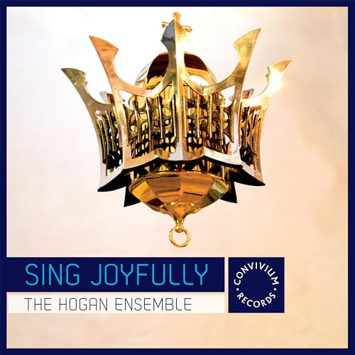 Sing Joyfully [The Hogan Ensemble; Simon Hogan] [Convivium Records: CR004]
