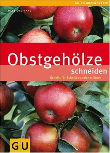 Obstgehölze schneiden (GU PraxisRatgeber Garten) von Hansjörg Haas (1. August 2007) Gebundene Ausgabe