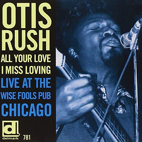 All Your Love I Miss Loving: Live At Wise Fools Chicago