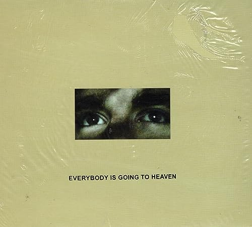 EVERYBODY IS GOING TO HEAVEN