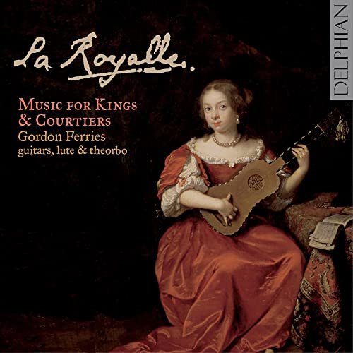 La Royalle - Music For French Kings & Courtiers
