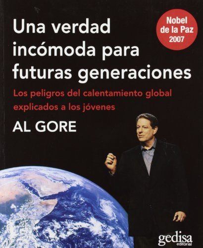 Una verdad incomoda para futuras generaciones. Los peligros del calentamiento global explicados a los jovenes (Libertad Y Cambio) (Spanish Edition) by Al Gore (2007) Paperback