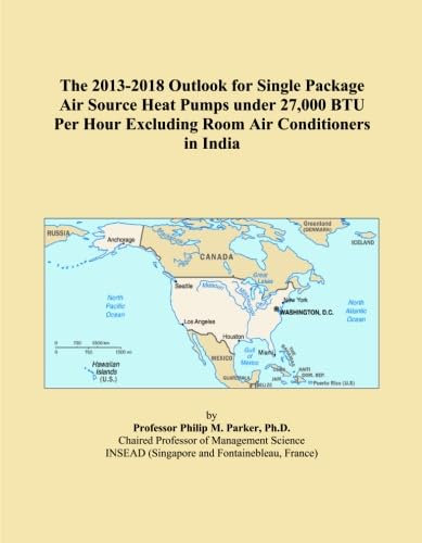The 2013-2018 Outlook for Single Package Air Source Heat Pumps under 27,000 BTU Per Hour Excluding Room Air Conditioners in India