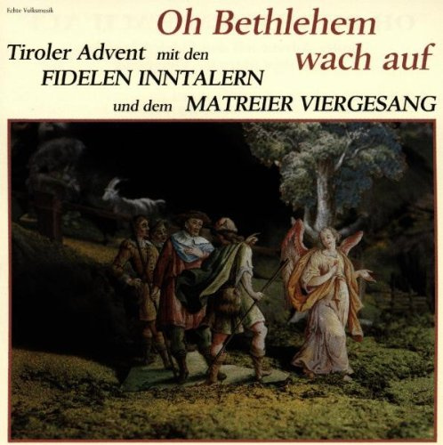 Oh Bethlehem Wach auf - Tiroler Advent