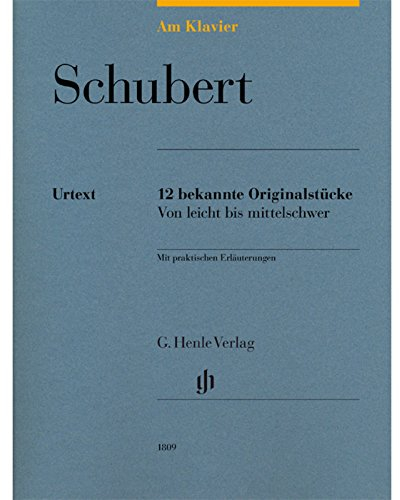 Am Klavier - Schubert: 12 bekannte Originalstücke von leicht bis mittelschwer: Instrumentation: Piano solo (G. Henle Urtext-Ausgabe)