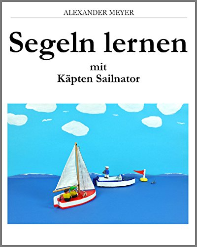 Segeln lernen mit Käpten Sailnator