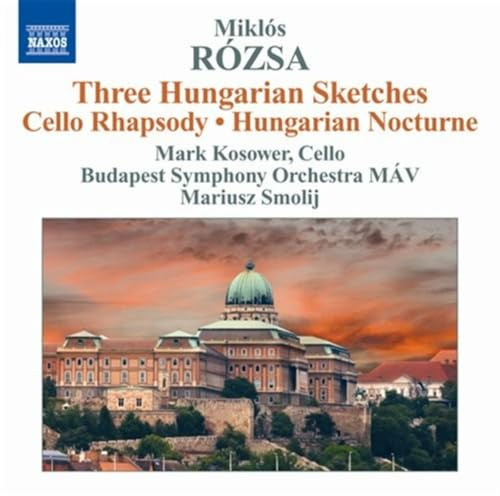 Mark Kosower: Miklos Rozsa Three Hungarian Sketchescello Rhapsody