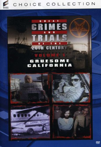 Great Crimes And Trials Of The 20th Century - Volume 1: Gruesome California