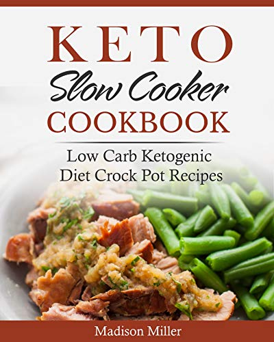 Keto Slow Cooker Cookbook: Low Carb Ketogenic Diet Crock Pot Recipes (Keto Diet Cookbook) (English Edition)