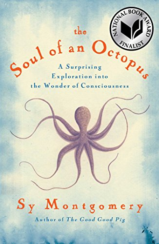 The Soul of an Octopus: A Surprising Exploration into the Wonder of Consciousness (English Edition)