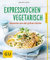 Expresskochen Vegetarisch: Rasantes aus der grünen Küche (GU Küchenratgeber)