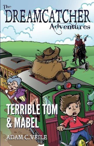 The Dreamcatcher Adventures: Terrible Tom & Mabel (Volume 2) by Adam C. Veile (2014-09-12)