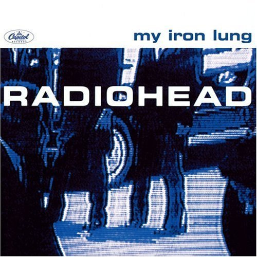 MY IRON LUNG by RADIOHEAD