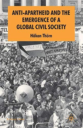 Anti-Apartheid and the Emergence of a Global Civil Society (St Antony"es Series) by H�kan Th�rn (3-Jul-2009) Paperback