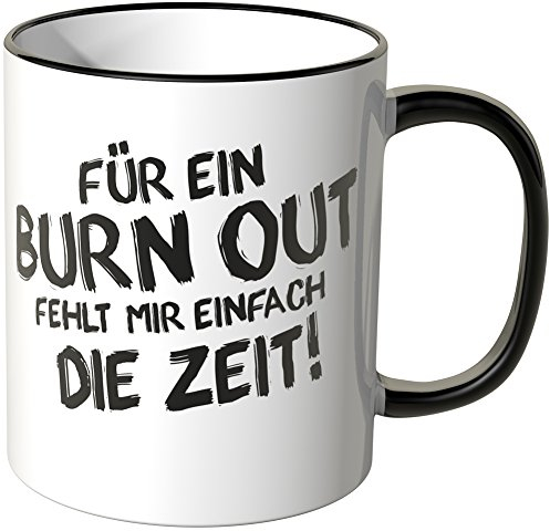 WANDKINGS® Tasse, Spruch: Für EIN Burn Out fehlt Mir einfach die Zeit! - SCHWARZ