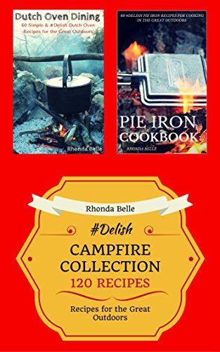 Campfire Collection (Dutch Ovens & Pie Irons): 120 #Delish Recipes (60 Super Recipes) (English Edition)