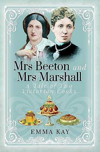 Mrs Beeton and Mrs Marshall: A Tale of Two Victorian Cooks