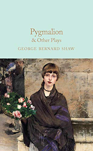 Pygmalion & Other Plays: George Bernard Shaw: 285 (Macmillan Collector's Library, 285)