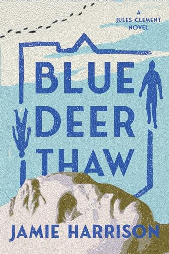 Blue Deer Thaw: A Jules Clement Novel: 4