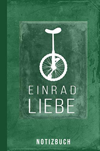 Notizbuch Einrad Liebe: Einrad fahren Fahrrad (Einradfahren Zubehör, Band 1)