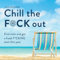 2024 Chill the F*ck Out Wall Calendar: Find calm and get a fresh f*cking start this year (Calendars & Gifts to Swear By)