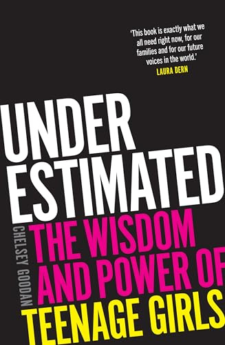 Underestimated: the wisdom and power of teenage girls
