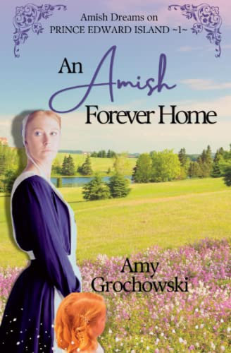 An Amish Forever Home: Amish Dreams on Prince Edward Island, Book 1