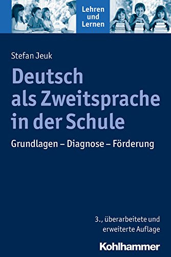 Deutsch als Zweitsprache in der Schule: Grundlagen - Diagnose - Förderung (Lehren und Lernen)