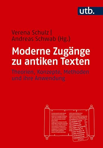 Moderne Zugänge zu antiken Texten: Theorien, Konzepte, Methoden und ihre Anwendung