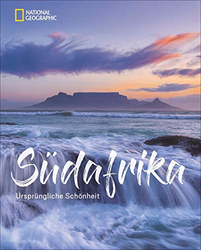 Bildband: Südafrika. Ursprüngliche Schönheit. Faszinierende Bilder und spannende Texte über Natur, Kultur und Geschichte. Mit exklusiven Reisetipps ... Reiseexperten.: Ursprüngliche Schönheit
