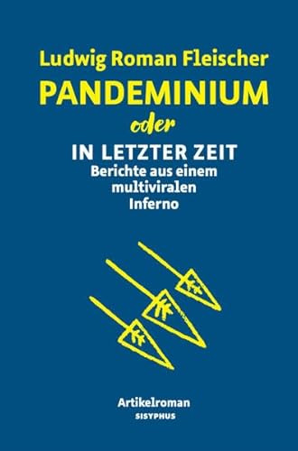 Pandeminium oder In letzter Zeit: Berichte aus einem multiviralen Inferno. Artikelroman
