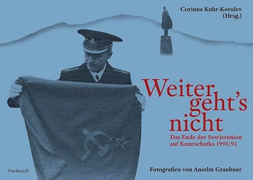 Weiter geht's nicht: Das Ende der Sowjetunion auf Kamtschatka 1991/92