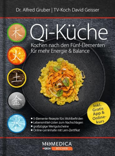 Qi-Küche: Kochen nach den Fünf-Elementen für mehr Energie & Balance. Rezeptbuch mit praxisnahem Wissen zur TCM-Küche. Von Porridge bis Dessert: mehr Wohlgefühl dank Fünf-Elemente-Ernährung